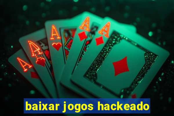 baixar jogos hackeado